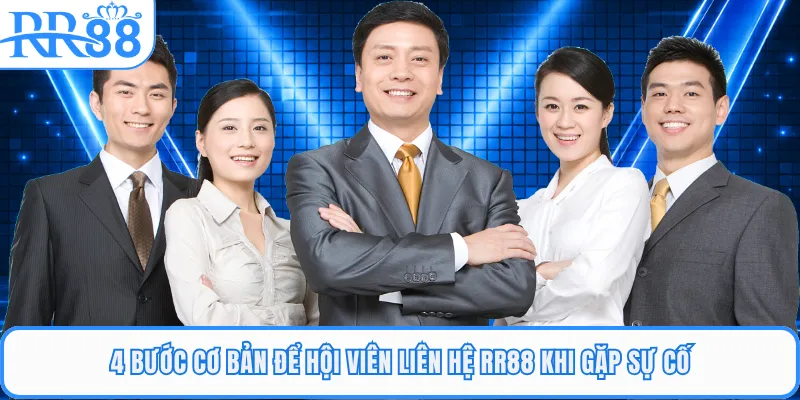 4 bước cơ bản để hội viên liên hệ RR88 khi gặp sự cố