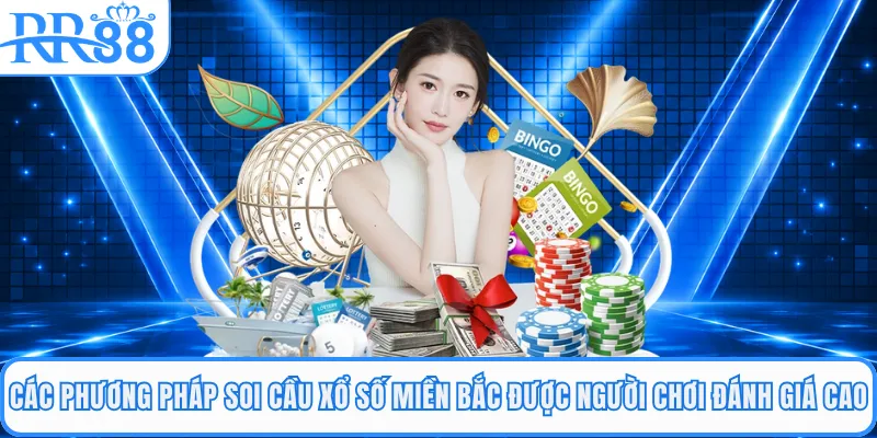 Các phương pháp soi cầu xổ số miền Bắc được người chơi đánh giá cao